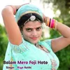 About Balam Mero Foji Hoto Song